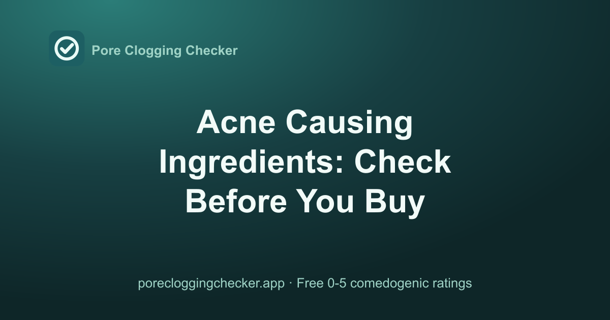 Acne Causing Ingredients: How to Check Any Product for Hidden Breakout Triggers