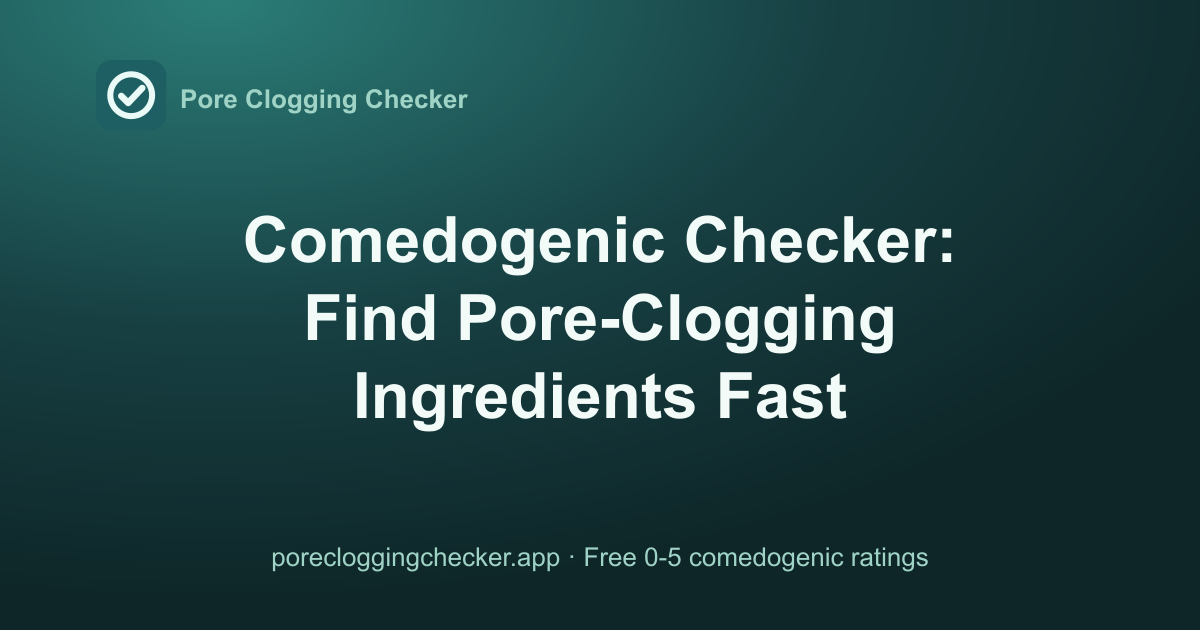 Comedogenic Checker: Test Any Ingredient or Product for Pore-Clogging Risk